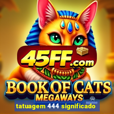 tatuagem 444 significado